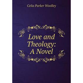 

Книга Love and Theology: a novel