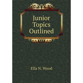 

Книга Junior Topics Outlined