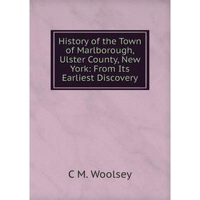 

Книга History of the Town of Marlborough, Ulster County, New York: From Its Earliest Discovery