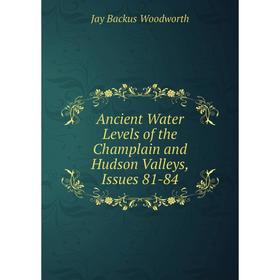 

Книга Ancient Water Levels of the Champlain and Hudson Valleys, Issues 81-84