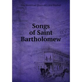 

Книга Songs of Saint Bartholomew