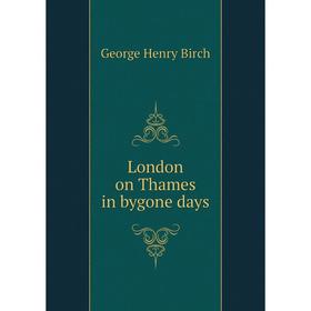 

Книга London on Thames in bygone days
