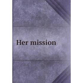 

Книга Her mission