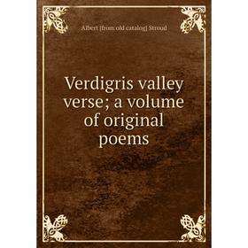 

Книга Verdigris valley verse; a volume of original poems