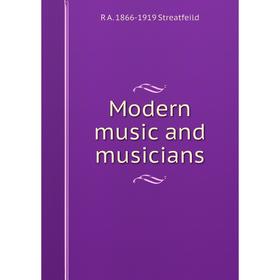 

Книга Modern music and musicians