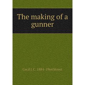 

Книга The making of a gunner
