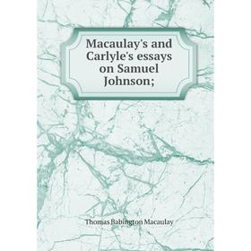 

Книга Macaulay's and Carlyle's essays on Samuel Johnson;