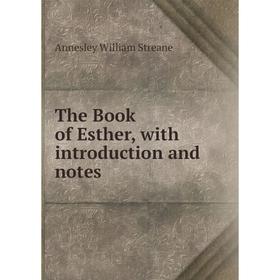 

Книга The Book of Esther, with introduction and notes