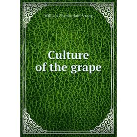 

Книга Culture of the grape