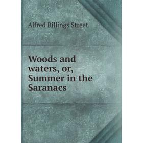 

Книга Woods and waters, or, Summer in the Saranacs