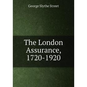 

Книга The London Assurance, 1720-1920