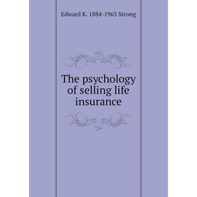 

Книга The psychology of selling life insurance