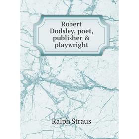 

Книга Robert Dodsley, poet, publisher & playwright
