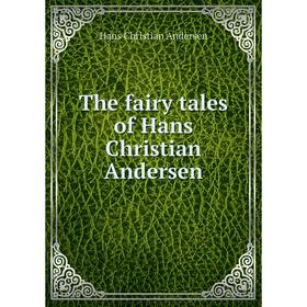

Книга The fairy tales of Hans Christian Andersen