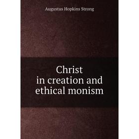 

Книга Christ in creation and ethical monism