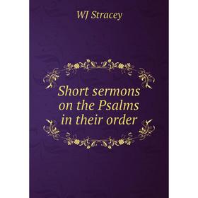 

Книга Short sermons on the Psalms in their order