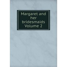 

Книга Margaret and her bridesmaids Volume 2