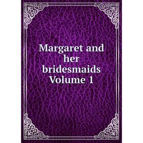 

Книга Margaret and her bridesmaids Volume 1