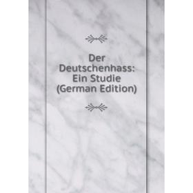 

Книга Der Deutschenhass: Ein Studie (German Edition)