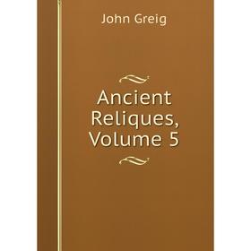 

Книга Ancient Reliques, Volume 5