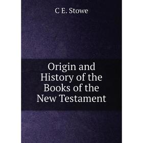 

Книга Origin and History of the Books of the New Testament