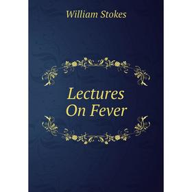 

Книга Lectures On Fever