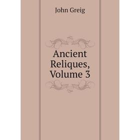 

Книга Ancient Reliques, Volume 3