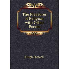 

Книга The Pleasures of Religion, with Other Poems