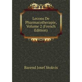 

Книга Lecons De Pharmacotherapie, Volume 2