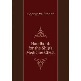 

Книга Handbook for the Ship's Medicine Chest