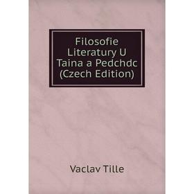 

Книга Filosofie Literatury U Taina a Pedchdc (Czech Edition)