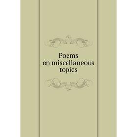 

Книга Poems on miscellaneous topics