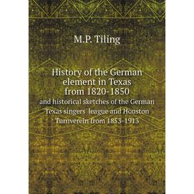 

Книга History of the German element in Texas from 1820-1850and historical sketches of the German Texas singers' league and Houston Turnverein from 185