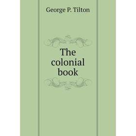 

Книга The colonial book