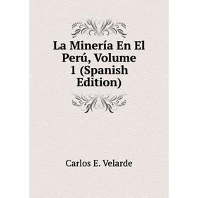 

Книга La Minería En El Perú, Volume 1