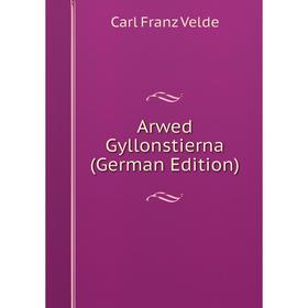 

Книга Arwed Gyllonstierna (German Edition)