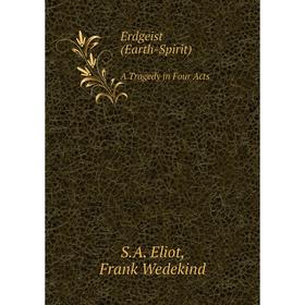 

Книга Erdgeist (Earth-Spirit)A Tragedy in Four Acts
