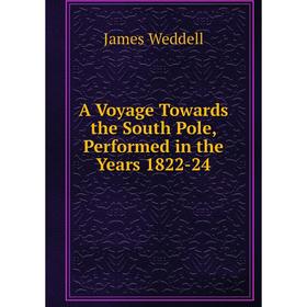 

Книга A Voyage Towards the South Pole, Performed in the Years 1822-24
