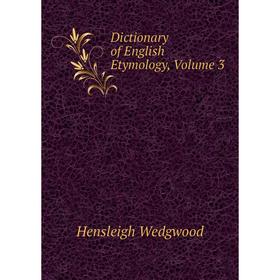 

Книга Dictionary of English Etymology, Volume 3