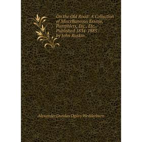 

Книга On the Old Road: A Collection of Miscellaneous Essays, Pamphlets, published 1834-1885 / by John Ruskin