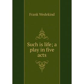 

Книга Such is life; a play in five acts