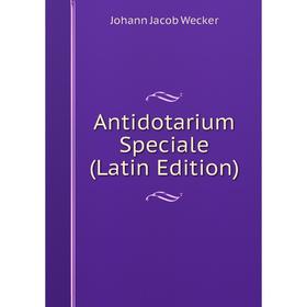 

Книга Antidotarium Speciale (Latin Edition)