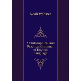 

Книга A Philosophical and Practical Grammar of English Language
