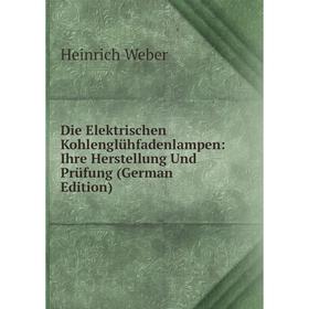 

Книга Die Elektrischen Kohlenglühfadenlampen: Ihre Herstellung Und Prüfung (German Edition)