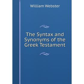 

Книга The Syntax and Synonyms of the Greek Testament