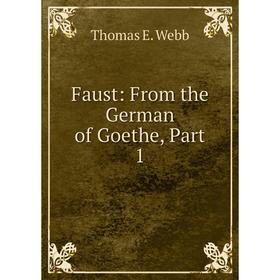 

Книга Faust: From the German of Goethe, Part 1