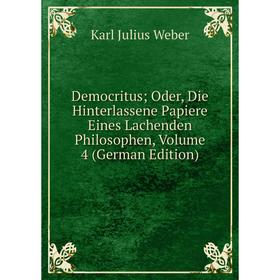 

Книга Democritus; Oder, Die Hinterlassene Papiere Eines Lachenden Philosophen, Volume 4 (German Edition)