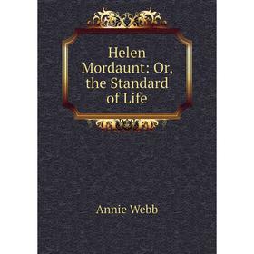 

Книга Helen Mordaunt: Or, the Standard of Life