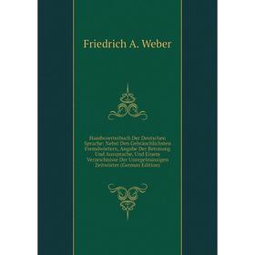 

Книга Handwoerterbuch Der Deutschen Sprache: Nebst Den Gebräuchlichsten Fremdwörtern, Angabe Der Betonung Und Aussprache, Und Einem Verzeichnisse Der