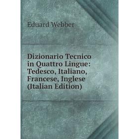 

Книга Dizionario Tecnico in Quattro Lingue: Tedesco, Italiano, Francese, Inglese (Italian Edition)